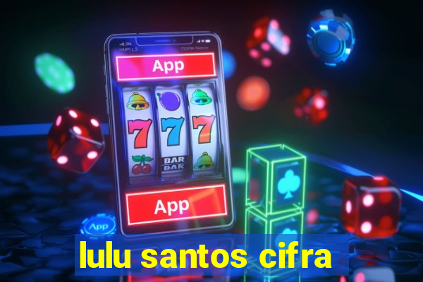 lulu santos cifra